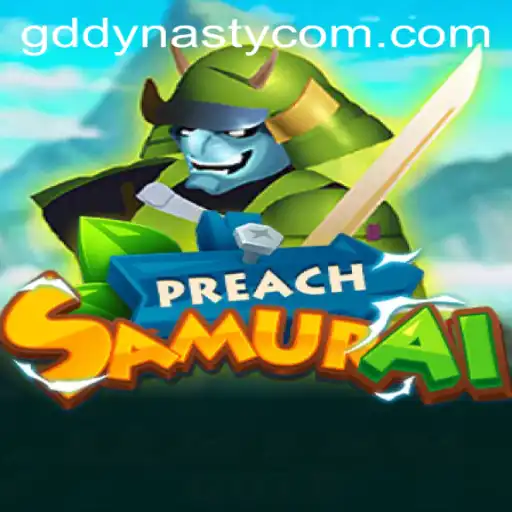 Unveiling the Journey of PreachSamurai in the World of GD DYNASTY
